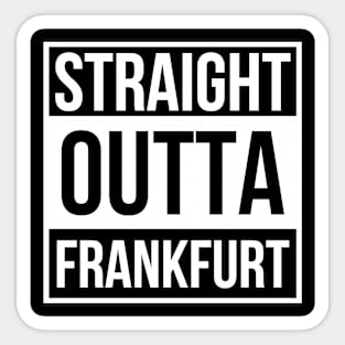 Straight Outta Frankfurt Sticker